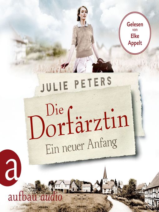 Title details for Die Dorfärztin--Ein neuer Anfang--Eine Frau geht ihren Weg, Band 1 by Julie Peters - Available